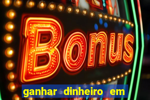 ganhar dinheiro em dolar jogando